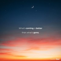 What's Coming Is Better Than What's Gone_Fearless Soul