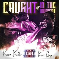 Caught Up In The Moment(feat. Krizz Kaliko)_Kace Cayne,Krizz Kaliko