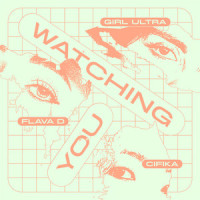 Watching You_CIFIKA,Girl Ultra,Flava D