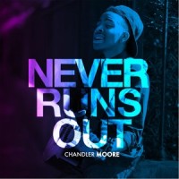 Never Runs Out_Chandler Moore