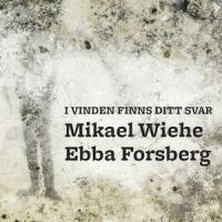 I vinden finns ditt svar_Mikael Wiehe,Ebba Forsberg