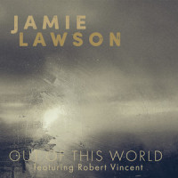 Out of This World_Jamie Lawson,Robert Vincent