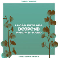 Good News_Deepend,Philip Strand,Dualities,Lucas Estrada