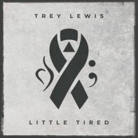 Little Tired_Trey Lewis