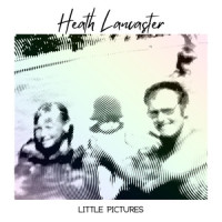Little Pictures_Heath Lancaster