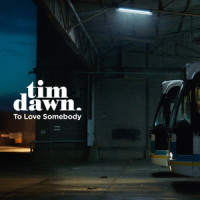 To Love Somebody_Tim Dawn
