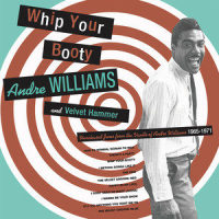 Whip Your Booty_Andre Williams,Velvet Hammer