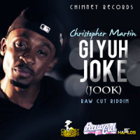 Gi Yuh Joke(Jook)_Christopher Martin