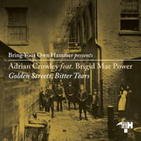 Golden Streets, Bitter Tears_Bring Your Own Hammer,Adrian Crowley,Brigid Mae Power