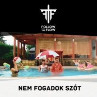 Nem Fogadok Szót_Follow The Flow