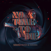 No Time To Die_Sound Rush,Sogma