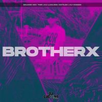 Brotherx_DJ Luc14no Antileo,DJ Cossio,Eduard Mix TMR,Dieter Bohlen,Thomas Anders