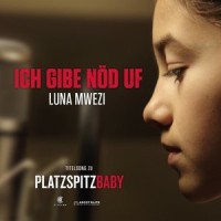 Ich gibe nöd uf - Platzspitzbaby Titelsong_Luna Mwezi