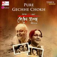 Pure Gechhe Chokh_Anupam Roy,Joy Sarkar