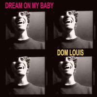 Dream on My Baby_Dom Louis,Dominic David Ferraro