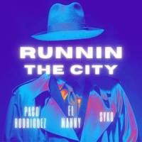 Runnin The City(feat. El Manny & Syko)_Paco Rodriguez,El Manny,Syko