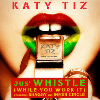 Jus' Whistle (While You Work It)_Katy Tiz,Shaggy,Inner Circle