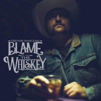 Blame It on the Whiskey_Trevor Panczak