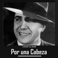 Por una Cabeza_Legend The Band,Carlos Gardel