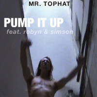 Pump It Up_Mr. Tophat,Robyn,Simson
