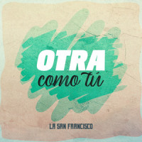 Otra Como Tu_La San Francisco,Adelio Cogliati,Eros Ramazzotti,Ignacio Ballesteros Díaz,Pierangelo Cassano
