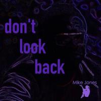 Don't Look Back_Mike Jones,Michael Jones