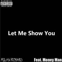 Let Me Show You(feat. Money Man)_Milan Rosard,Money Man