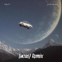 Love Again_Lucas7,Meltt