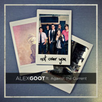 Not Over You_Alex Goot,Against the Current