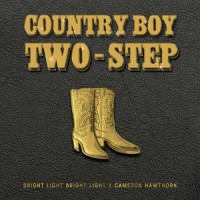 Country Boy Two-Step_Cameron Hawthorn,Bright Light Bright Light