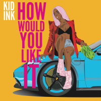 How Would You Like It_Kid Ink