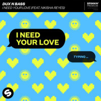 I Need Your Love (feat. Nikisha Reyes)_Dux N Bass,Nikisha Reyes
