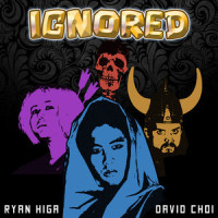 Ignored (feat. David Choi)_Ryan Higa