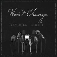 Won't Change_L-OH-L,Xay Hill