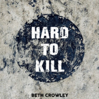 Hard To Kill_Beth Crowley