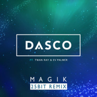 Magik_Dasco,Twan Ray,EV Palmer,25BIT