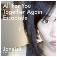 All for You / Together Again / Escapade_Jane Lui