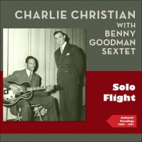 Solo Flight_Charlie Christian,Benny Goodman Sextet