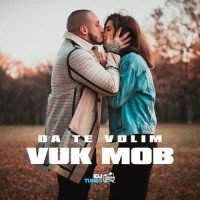 Da te volim_VUK MOB