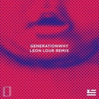 Generationwhy_ZHU,Leon Lour