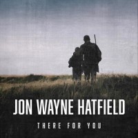 There for You_Jon Wayne Hatfield