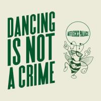 Dancing Is Not A Crime_Afflecks Palace