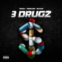 3 Drugz_Tre' Bluee,Tkool,Big Boi