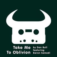 Take Me to Oblivion_Dan Bull,Baron Samedi