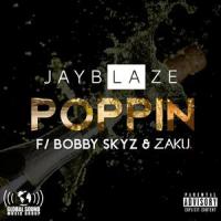 Poppin'(feat. Bobby Skyz & Zaku)_Jay Blaze,Bobby Skyz,Zaku