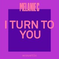 I Turn To You_Melanie C