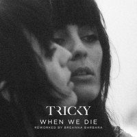 When We Die (Reworked by Breanna Barbara)_Tricky,Martina Topley Bird