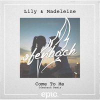 Come To Me_Lily & Madeleine