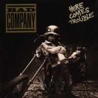 Here Comes Trouble_Bad Company