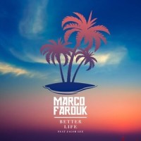 Better Life_Marco Farouk,Jacob Lee